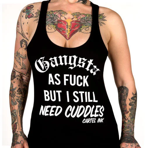 Gangsta as Fuck, but Still Need Cuddles Women's Racer Back Tank Top