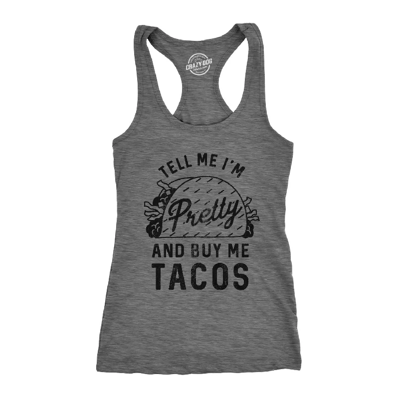 Tell Me I'm Pretty And Buy Me Tacos Women's Tank Top