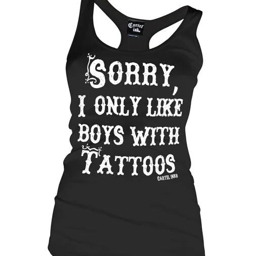 Sorry, I Only Like Boys With Tattoos Women's Racerback Tank